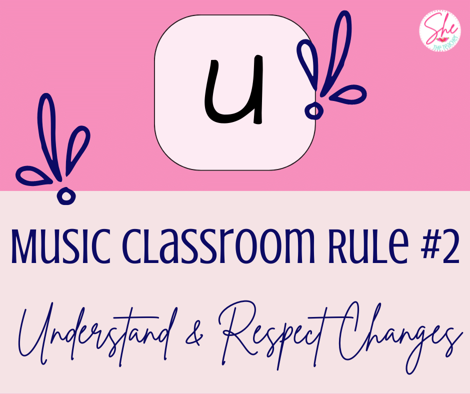 Music Classroom Rule #2: Understand and Respect Changes