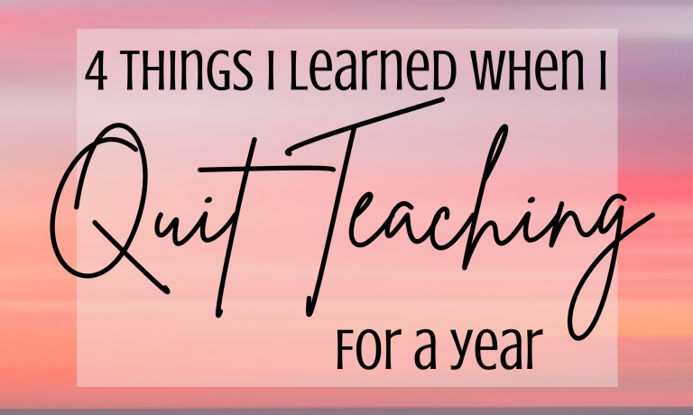 4 Things I Learned When I Quit Teaching