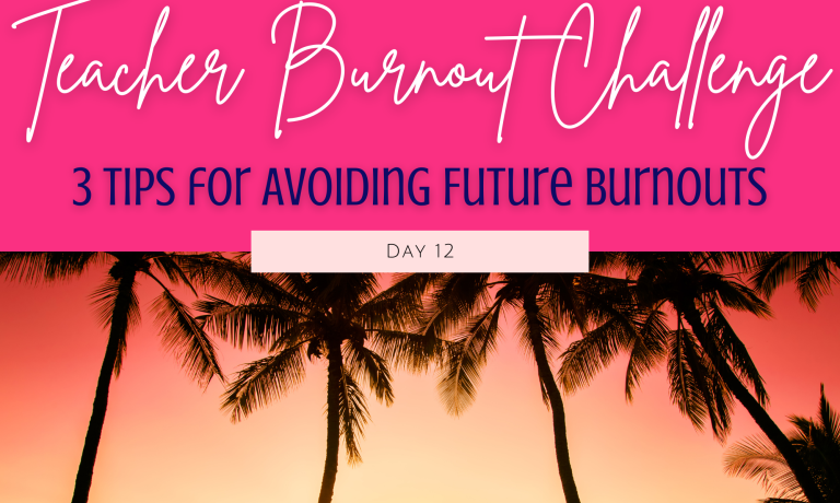 Teacher Burnout Challenge, Day 12