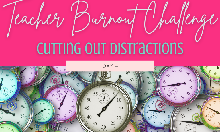 Teacher Burnout Challenge- Day 4