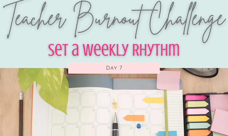 Teacher Burnout Challenge- Day 7